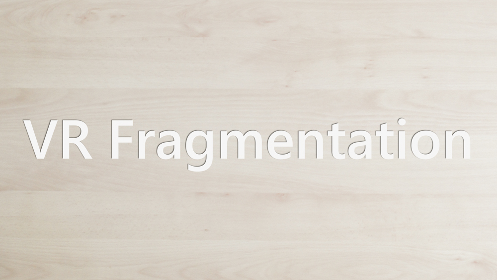 VR Fragmentation