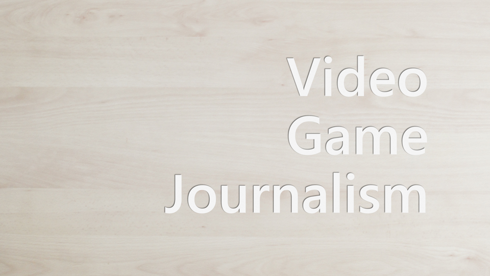 Video Game Journalism 4.0