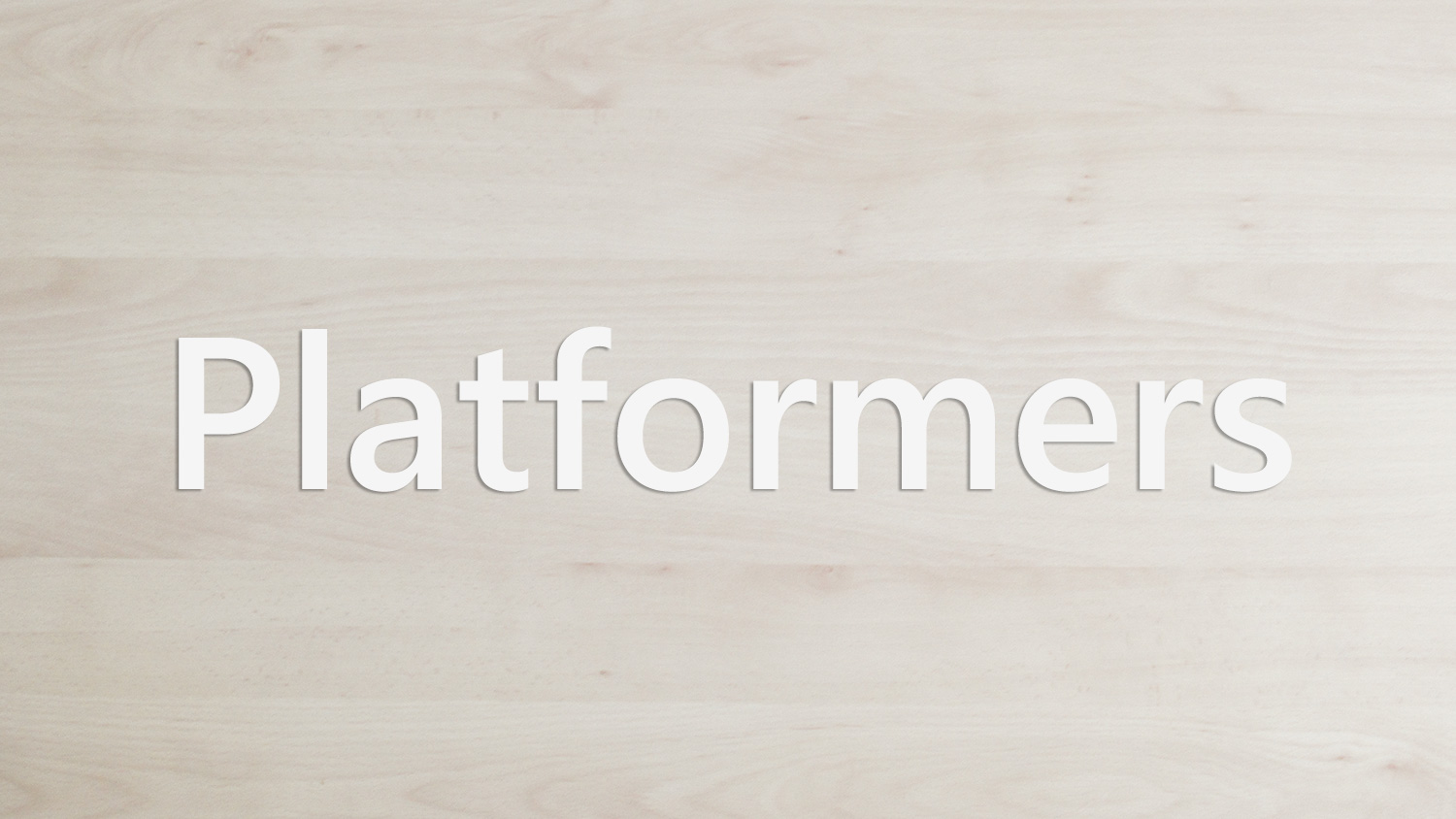 It‘s All About Platformers