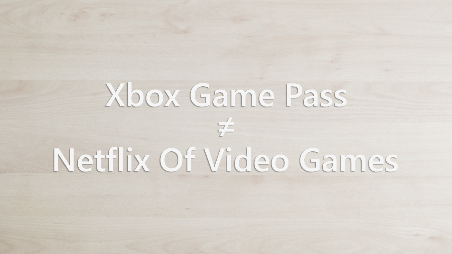 Xbox Game Pass Isn't The Netflix Of Video Games
